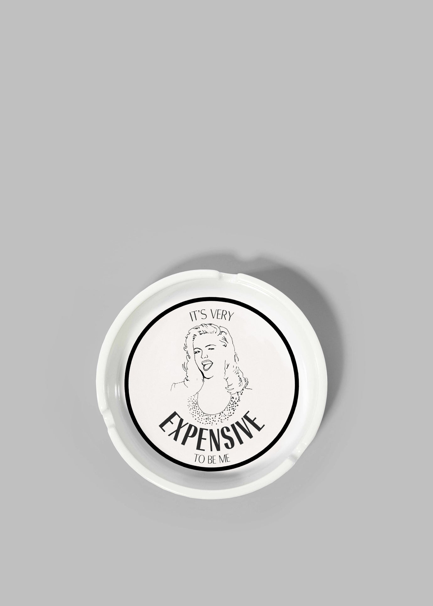 THNK1994 "It's Very Expensive to be Me" Ashtray - White